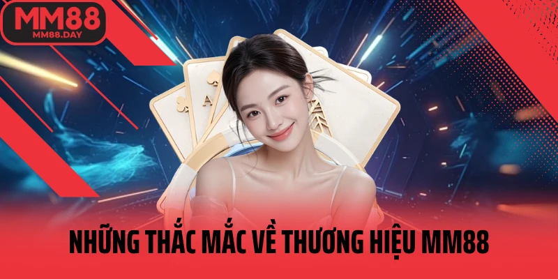 nhung-thac-mac-ve-thuong-hieu-mm88