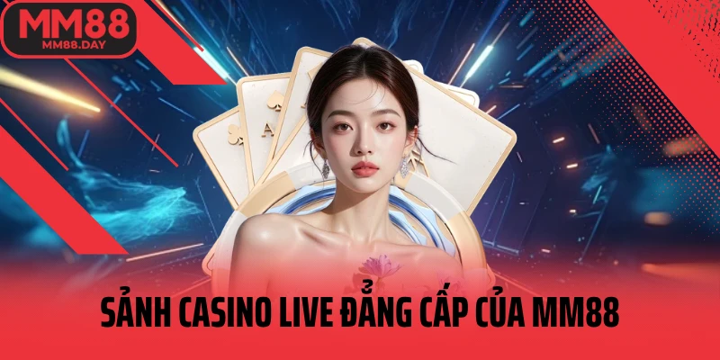 sanh-casino-live-dang-cap-cua-mm88